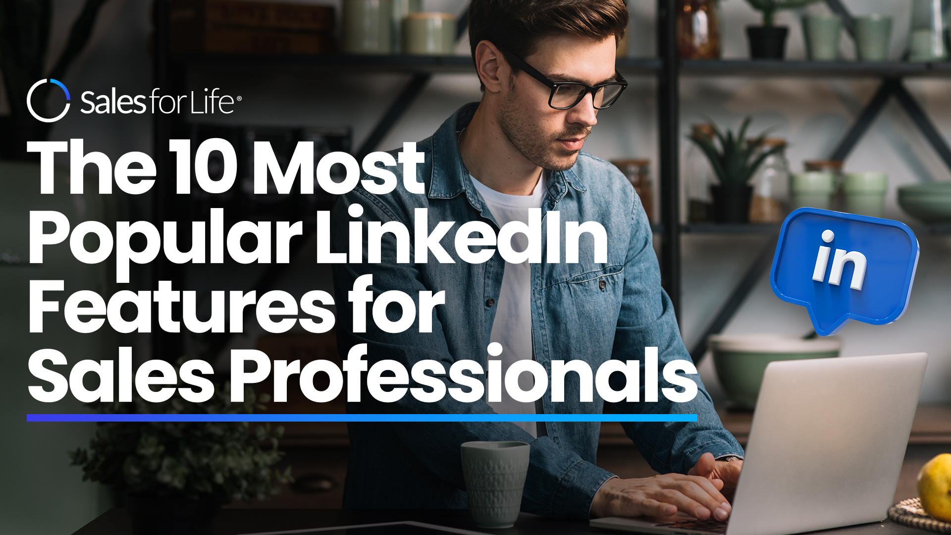 The 10 Most Popular LinkedIn Features for Sales Professionals