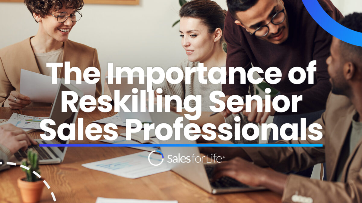 The Importance of Reskilling Senior Sales Professionals
