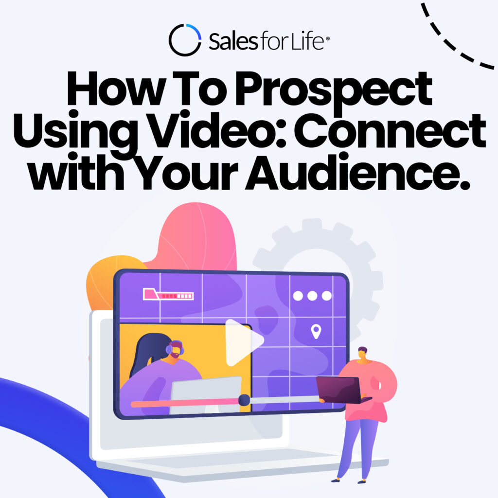 How To Prospect Using Video: Connect with Your Audience.