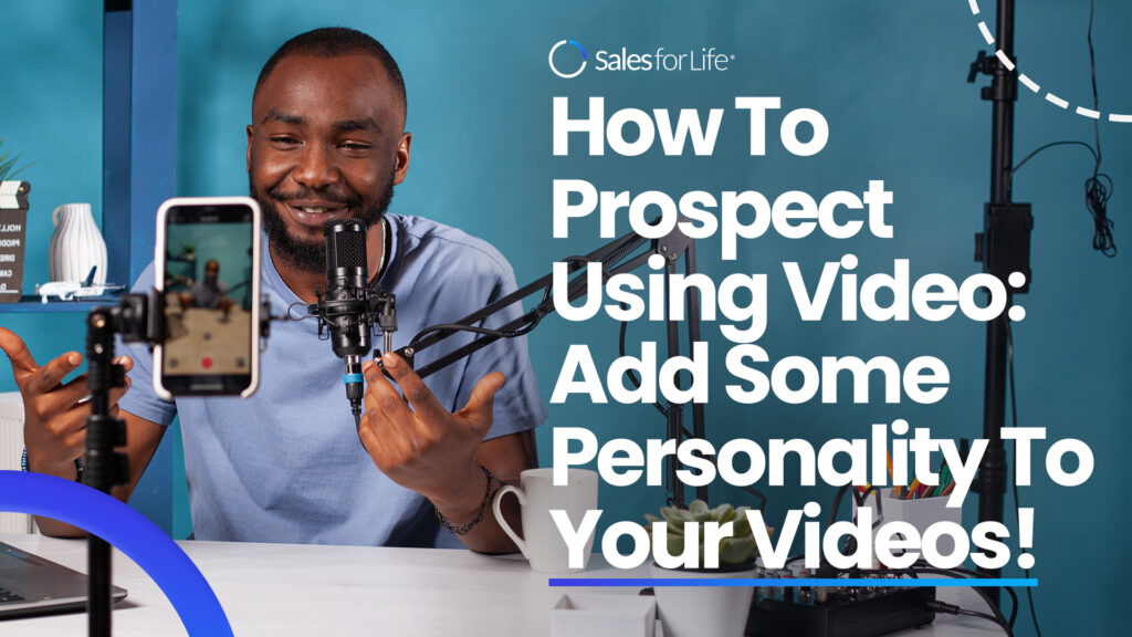 How To Prospect Using Video: Add Some Personality To Your Videos!