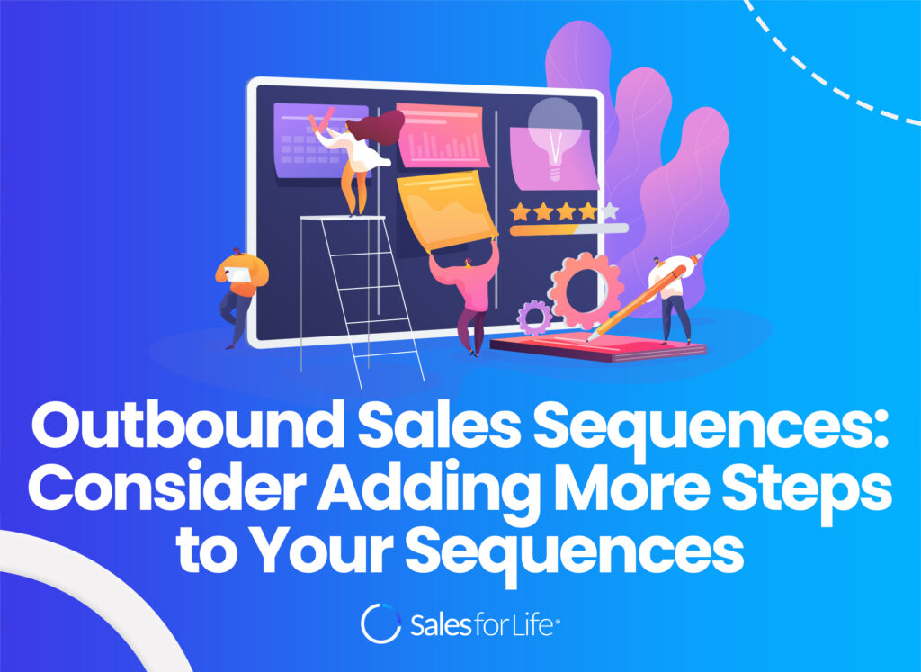 Consider Adding More Steps to Your Sequences