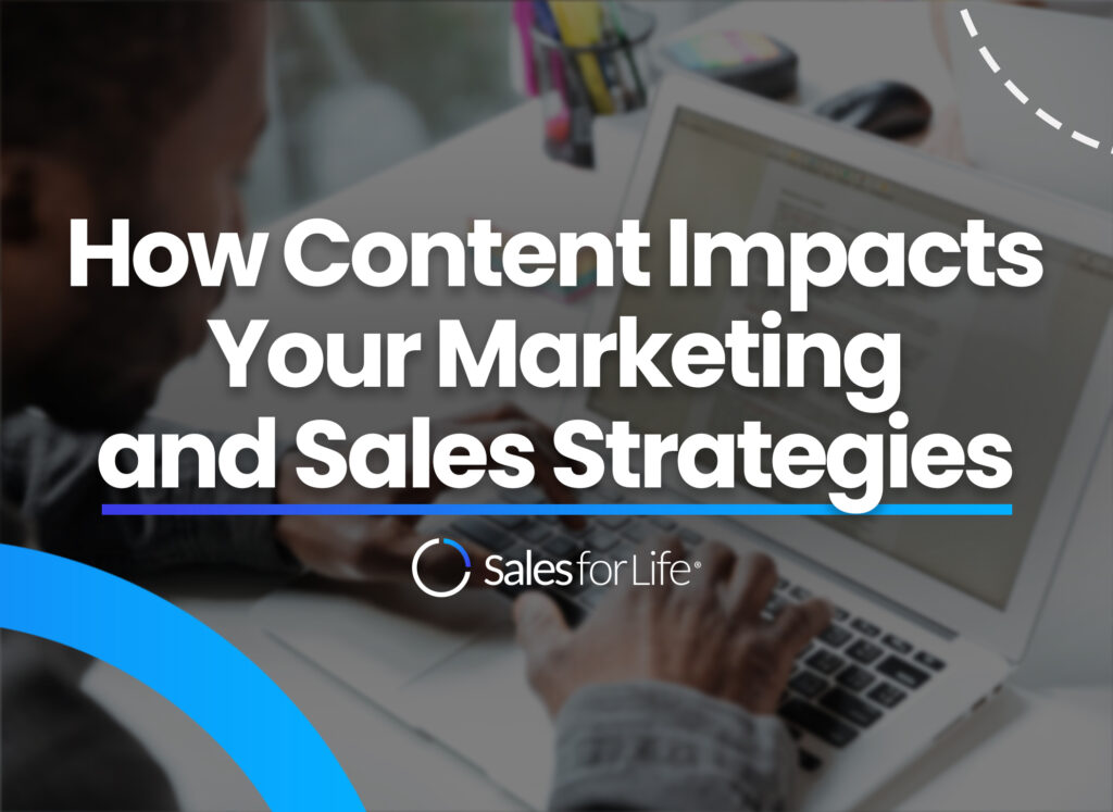 How Content Impacts Your Marketing and Sales Strategies