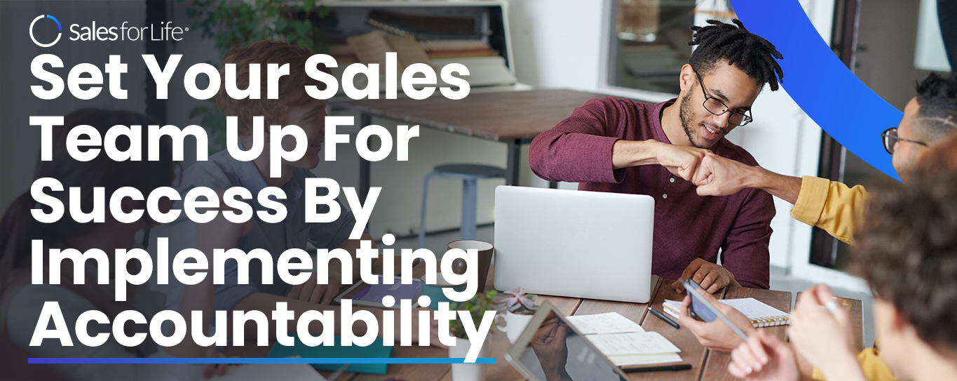 Set Your Sales Team Up For Success By Implementing Accountability